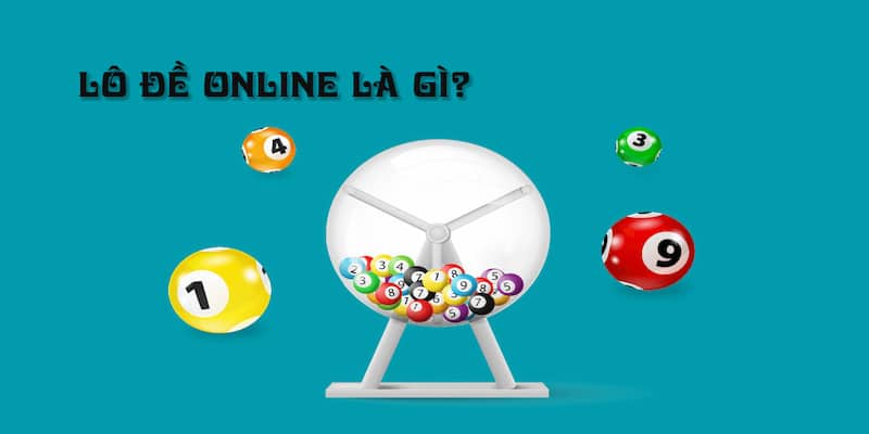 Tìm hiểu về lô đề trực tuyến: Cách chơi, lợi ích và an toàn trên mạng