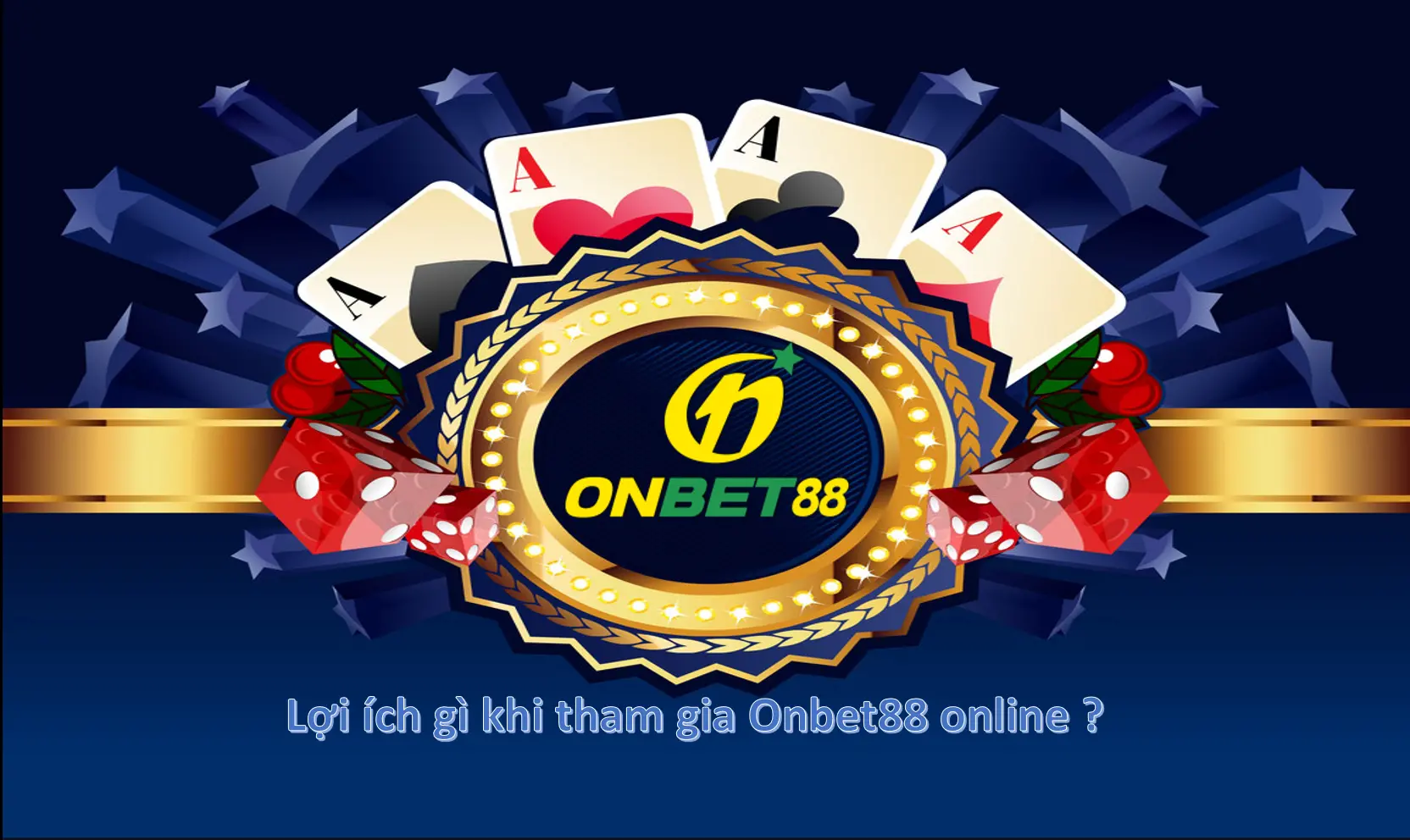 Lợi ích gì khi tham gia Onbet88 online ?